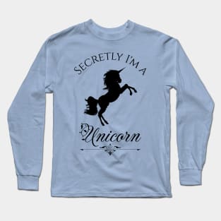 Secretly I'm a Unicorn Long Sleeve T-Shirt